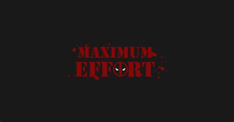 Deadpool Maximum Effort - Deadpool - T-Shirt | TeePublic