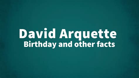 David Arquette - Birthday and other facts