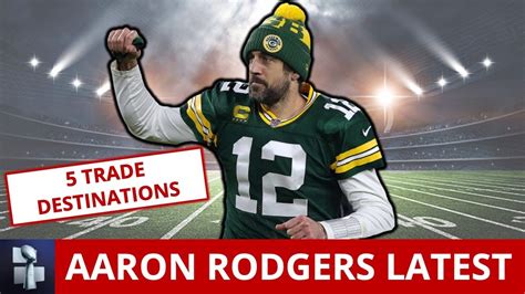 Aaron Rodgers Trade Rumors: Top 5 Teams Who Could Trade For The Packers ...