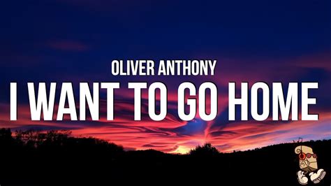 Oliver Anthony - I Want To Go Home (Lyrics) - YouTube