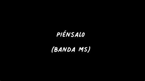 Piénsalo-Banda Ms - YouTube