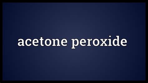 Acetone peroxide Meaning - YouTube