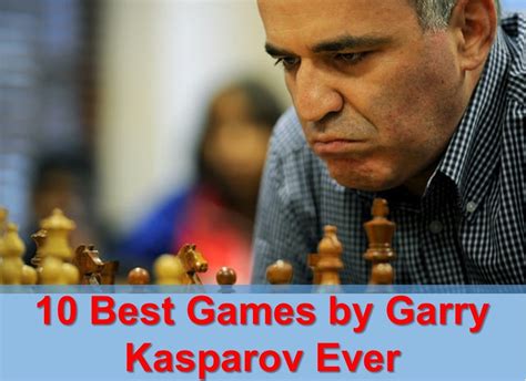 Garry Kasparov — 10 Best Chess Games Ever Played - TheChessWorld