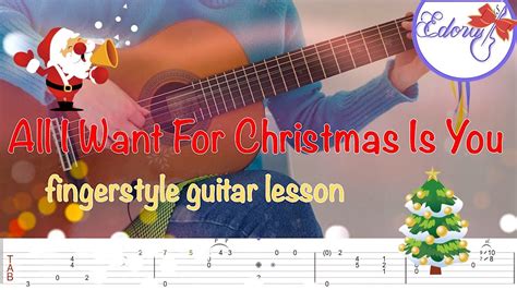 All I Want For Christmas Is You Fingerstyle Guitar Tutorial with Full On Screen Tab - Mariah ...