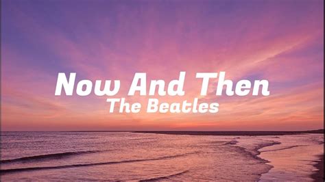 The Beatles - Now And Then - Lyrics - YouTube