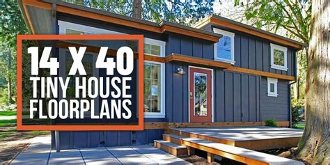 14 x 40 Tiny Home Designs, Floorplans, Costs and More - The Tiny Life