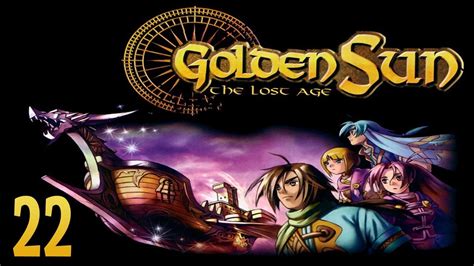 Golden Sun: The Lost Age ~ Part 22 - YouTube