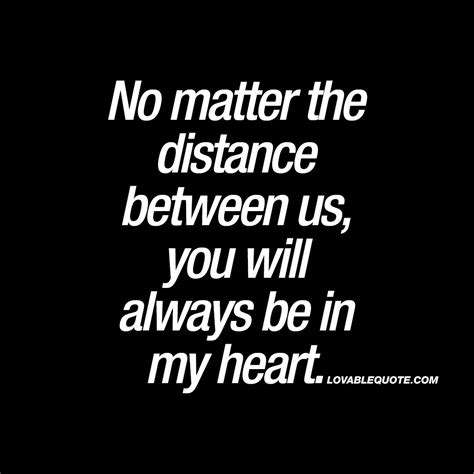 No matter the distance between us, you will always be in my heart | Quote | Always love you ...