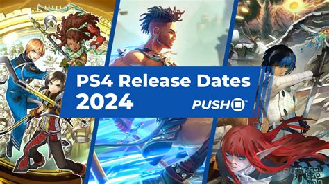 New PS4 Games Release Dates in 2024 | Push Square