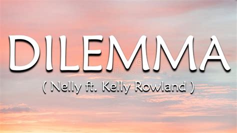 Dilemma (Lyrics) - Nelly ft. Kelly Rowland - YouTube