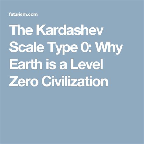 The Kardashev Scale Type 0: Why Earth is a Level Zero Civilization ...