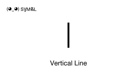 Vertical Line (Vertical bar), Unicode Number: U+007C 📖 Symbol Meaning Copy & 📋 Paste ( ‿ ) SYMBL