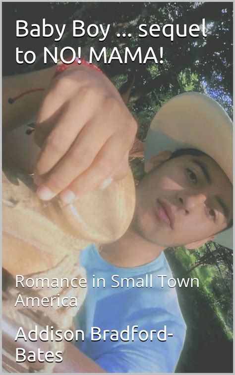 Baby Boy ... sequel to NO! MAMA!: Romance in Small Town America by Addison Bradford-Bates ...