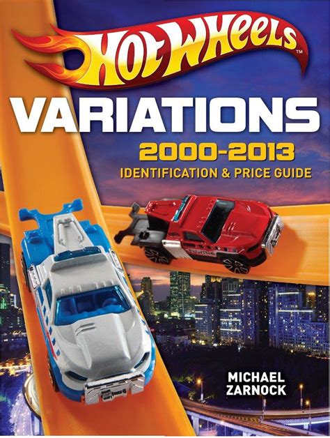 Hot Wheels Variations 200-2013 Identification And Price Guide | Books | hobbyDB