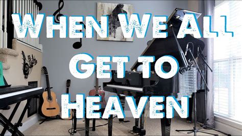 When We All Get to Heaven - Piano Instrumental Hymn w/ Lyrics - YouTube