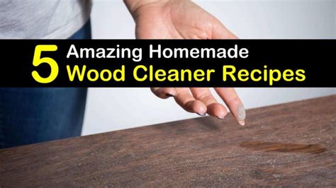 5 Natural Wood Cleaner Recipes