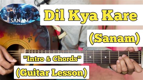 Dil Kya Kare - Sanam | Guitar Lesson | Intro & Chords | (Strumming) - YouTube