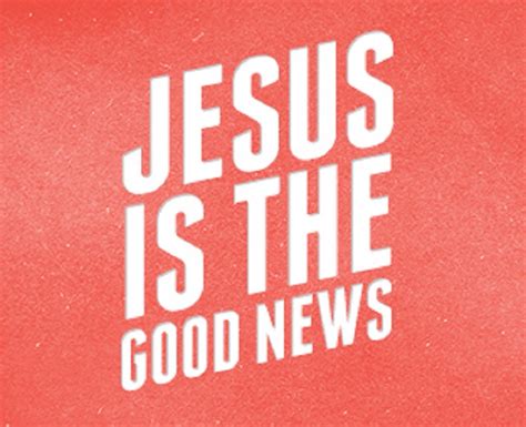 Jesus Is The Good News