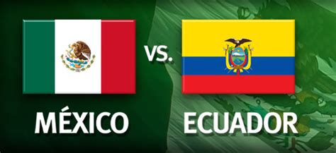 Previa México vs Ecuador Amistoso 31 de Mayo - Apuntes de Futbol