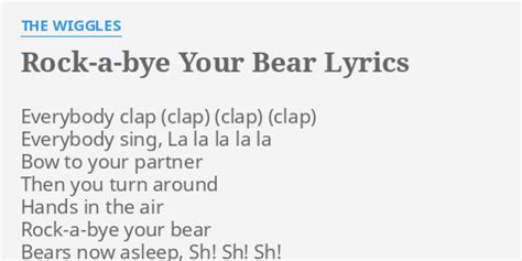 "ROCK-A-BYE YOUR BEAR" LYRICS by THE WIGGLES: Everybody clap Everybody sing,...