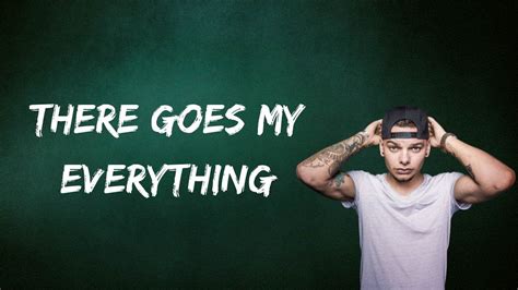 Kane Brown - There Goes My Everything (Lyrics) | There goes my everything, Everything lyrics, My ...