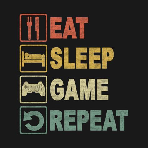 EAT SLEEP GAME REPEAT - Eat Sleep Game Repeat - T-Shirt | TeePublic