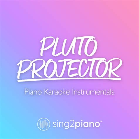 Pluto Projector (Piano Karaoke Instrumentals) | Sing2Piano