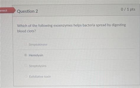 Solved Which of the following exoenzymes helps bacteria | Chegg.com