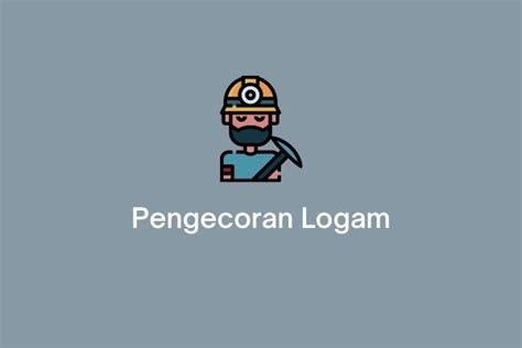 Pengertian Pengecoran Logam: Jenis, Metode, Proses, Contoh, Hasil Produk