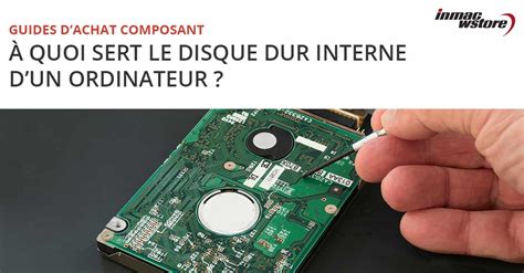 A quoi sert le Disque dur interne et comment fonctionne-t-il