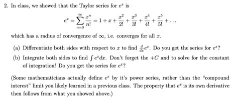 Solved 2. In class, we showed that the Taylor series for ex | Chegg.com