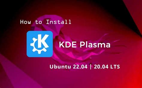 How to Install KDE Plasma on Ubuntu 22.04 LTS - Mark Ai Code - Medium