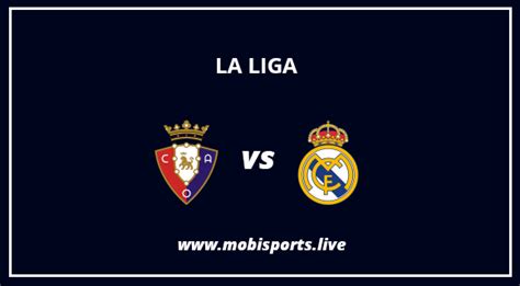 La Liga: Osasuna Vs Real Madrid Match Preview and Lineup
