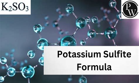 Potassium Sulfite Formula, Structure, Properties, Uses