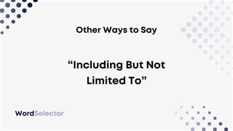 10 Other Ways to Say “Including But Not Limited To” - WordSelector