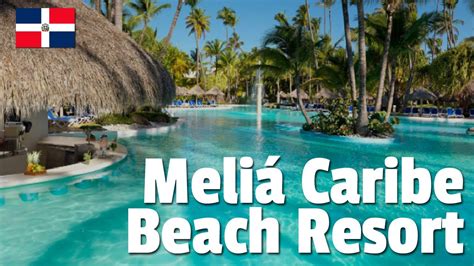 Meliá Caribe Beach Resort (All Inclusive) - Punta Cana - YouTube