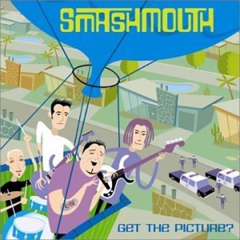 Smash Mouth - Get The Picture Lyrics and Tracklist | Genius