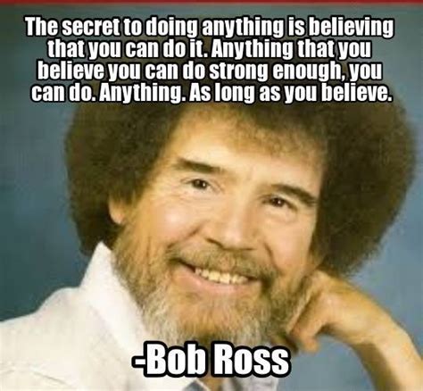 [Image] As long as you believe : GetMotivated | Bob ross quotes ...