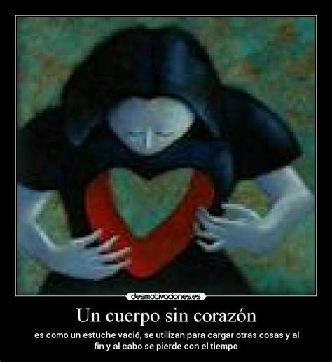 Un cuerpo sin corazón | Desmotivaciones