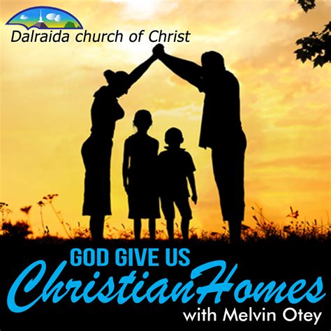 God Give Us Christian Homes - Dalraida church of Christ