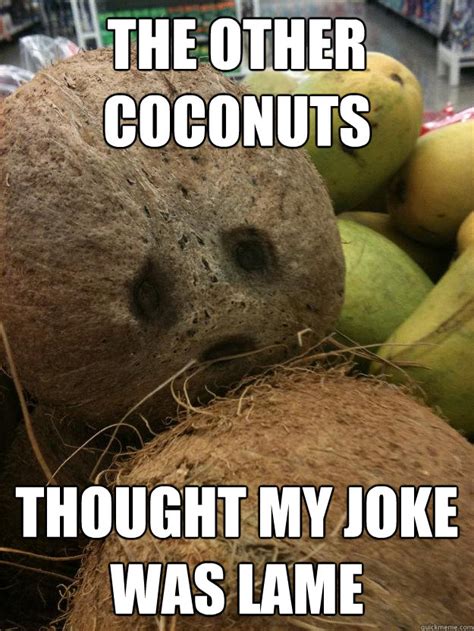 Sad Coconut memes | quickmeme