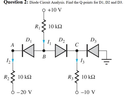 Solved Diode Circuit Analysis Find the q-points for D1, D2, | Chegg.com