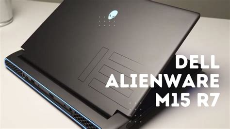 Dell Alienware m15 R7 Gaming Laptop Review