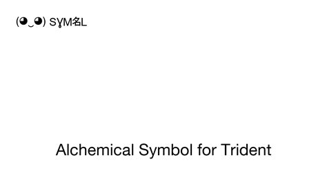 Alchemical Symbol for Trident, Unicode Number: U+1F751 📖 Symbol Meaning Copy & 📋 Paste ( ‿ ) SYMBL