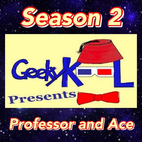Geeky KOOL Presents: The Professor and Ace- Season 2 Ep 9 - Geeky KOOL