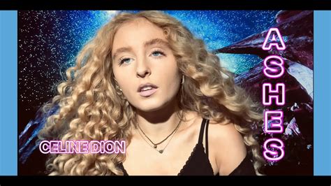 Ashes - Celine Dion (Cover By: Sezina Kelsey) - YouTube