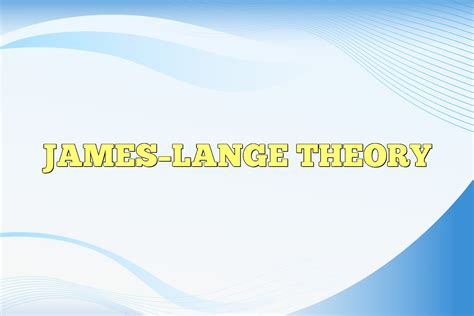 James–Lange Theory In Psychology