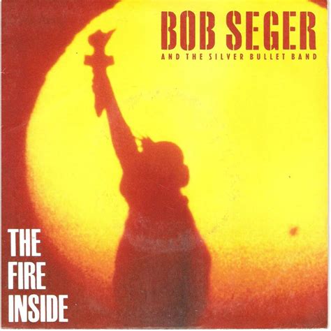 The fire inside by Seger And The Silver Bullet Band Bob, SP with bruno34mont - Ref:3402696477