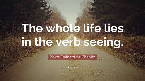 Pierre Teilhard de Chardin Quotes (85 wallpapers) - Quotefancy