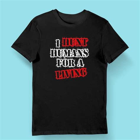 ️‍🔥 Bounty Hunter D Merch I Hunt Humans For A Living Shirt - Store Cloths